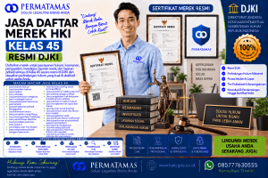 Jasa Pengurusan Merek Kelas 45 untuk Jasa Perizinan, Kepatuhan Hukum, dan Konsultasi Regulasi Resmi DJKI