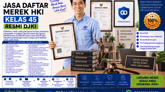 Jasa Pengurusan Merek Kelas 45 untuk Jasa Perizinan, Kepatuhan Hukum, dan Konsultasi Regulasi Resmi DJKI